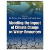 Modelling The Impact Of Climate Change On Water Resources door Fung