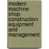 Modern Machine Shop Construction Equipment And Management