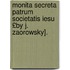 Monita Secreta Patrum Societatis Iesu £By J. Zaorowsky].