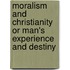 Moralism And Christianity Or Man's Experience And Destiny
