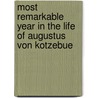 Most Remarkable Year in the Life of Augustus Von Kotzebue door Benjamin Beresford