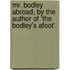 Mr. Bodley Abroad, by the Author of 'The Bodley's Afoot'.