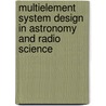 Multielement System Design in Astronomy and Radio Science door Leonid G. Sodin