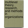 Multilevel Theory, Research, and Methods in Organizations by Steve W.J. Kozlowski
