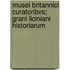 Musei Britannici Curatoribvs; Grani Liciniani Historiarum