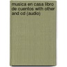 Musica En Casa Libro De Cuentos With Other And Cd (audio) door Onbekend