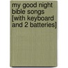 My Good Night Bible Songs [With Keyboard and 2 Batteries] door Robert Glover