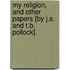 My Religion, And Other Papers [By J.S. And T.B. Pollock].
