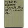 Myitlab For Exploring Microsoft Office 2007 (Summer 2007) door Richard Pearson Education