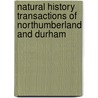 Natural History Transactions Of Northumberland And Durham by Club Tyneside Natura