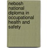 Nebosh National Diploma In Occupational Health And Safety by Unknown