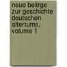 Neue Beitrge Zur Geschichte Deutschen Altertums, Volume 1 door Hennebergischer Altertumsforschender Ver