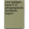 New Highlight Band 4. 8. Jahrgangsstufe. Workbook. Bayern door Onbekend