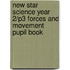 New Star Science Year 2/P3 Forces And Movement Pupil Book
