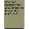 New Star Science Year 2/P3 Forces And Movement Pupil Book by Rosemary Feasey
