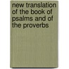 New Translation of the Book of Psalms and of the Proverbs by George Rapall Noyes