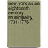 New York As An Eighteenth Century Municipality, 1731-1776