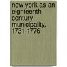 New York As An Eighteenth Century Municipality, 1731-1776 door George William Edwards