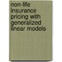 Non-Life Insurance Pricing With Generalized Linear Models