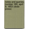 Notes And Queries, Number 180, April 9, 1853 (Dodo Press) by Unknown