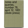 Notes And Queries, Number 76, April 12, 1851 (Dodo Press) door Onbekend