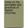Notes On The Principles And Practices Of Baptist Churches by Francis Wayland