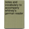 Notes and Vocabulary to Accompany Whitney's German Reader door William Dwight Whitney