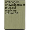 Nothnagel's Encyclopedia Of Practical Medicine, Volume 10 by Hermann Nothnagel