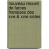 Nouveau Recueil de Farces Franaises Des Xve & Xvie Sicles door Kristoffer Nyrop