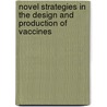 Novel Strategies in the Design and Production of Vaccines door Simon A. Cohen