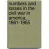 Numbers and Losses in the Civil War in America, 1861-1865 door Thomas Leonard Livermore