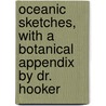 Oceanic Sketches, with a Botanical Appendix by Dr. Hooker by Thomas Nightingale