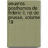 Oeuvres Posthumes De Frderic Ii, Roi De Prusse, Volume 19