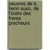 Oeuvres de B. Henri Suso, de L'Ordre Des Freres Precheurs by Heinrich Seuse
