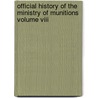 Official History Of The Ministry Of Munitions Volume Viii door Onbekend