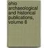 Ohio Archaeological And Historical Publications, Volume 8