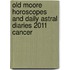 Old Moore Horoscopes And Daily Astral Diaries 2011 Cancer