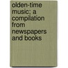 Olden-Time Music; A Compilation From Newspapers And Books door Henry M. 1822-1898 Brooks