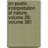 On Poetic Interpretation Of Nature, Volume 28; Volume 381