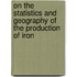 On the Statistics and Geography of the Production of Iron