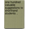 One Hundred Valuable Suggestions To Shorthand Students .. door Selby Albert Moran