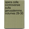 Opera Colle Controversie Sulla Gerusalemme, Volumes 29-30 door Professor Torquato Tasso
