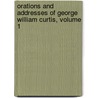 Orations and Addresses of George William Curtis, Volume 1 door George William Curtis