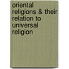 Oriental Religions & Their Relation To Universal Religion by Samuel Johnson