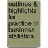 Outlines & Highlights For Practice Of Business Statistics