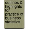 Outlines & Highlights For Practice Of Business Statistics door Cram101 Textbook Reviews