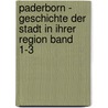 Paderborn - Geschichte der Stadt in ihrer Region Band 1-3 by Unknown