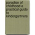 Paradise Of Childhood A Practical Guide To Kindergartners