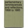 Parliamentary Reminiscences And Reflections, 1868 To 1885 door Lord George Francis Hamilton