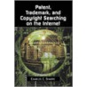 Patent, Trademark And Copyright Searching On The Internet by Charles C. Sharpe